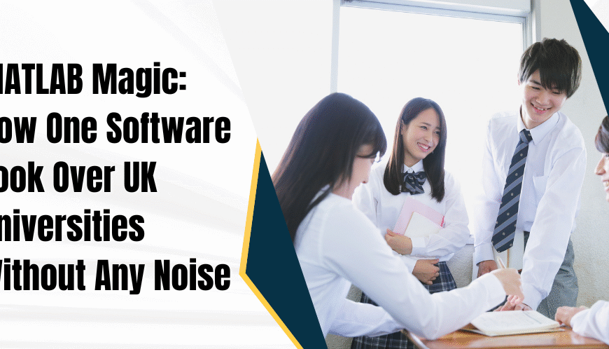 MATLAB Magic: How One Software Took Over UK Universities Without Any Noise 