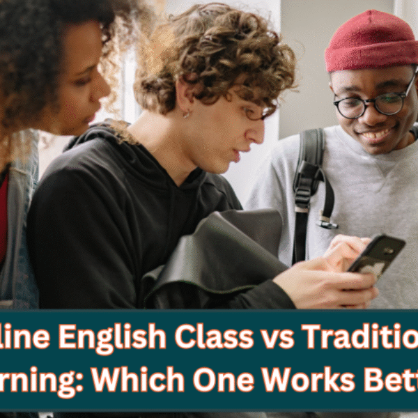 Online vs Traditional English Classes: Which Is Better?